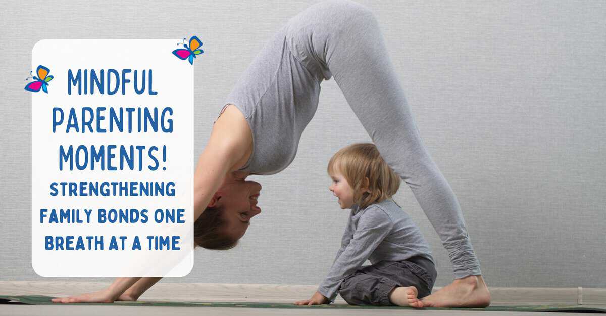 Adult in a yoga pose beside a seated child, with text reading Mindful Parenting Moments.