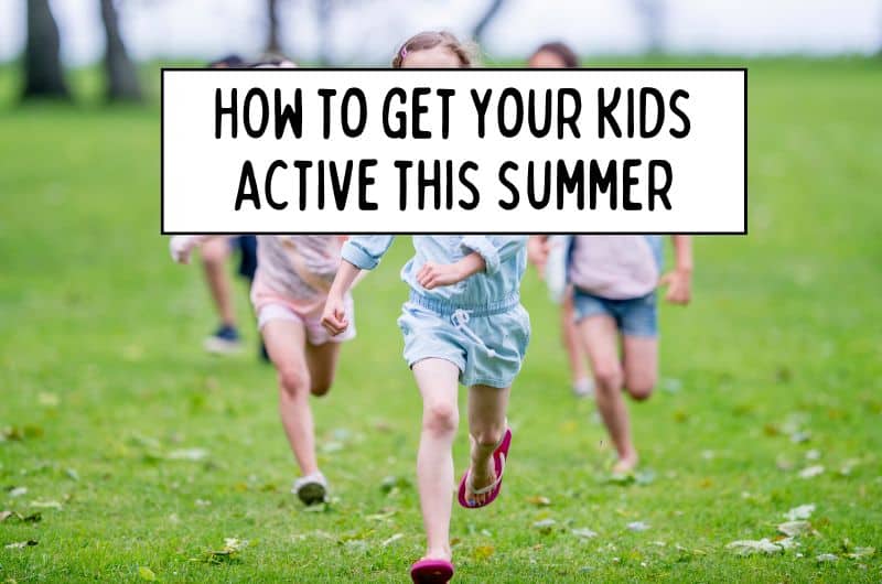 Children running across grass with text reading, "How to get your kids active this summer."